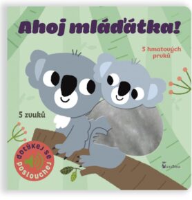 EUROMEDIA GROUP Ahoj mláďátka! - Dotykové a zvukové leporelo